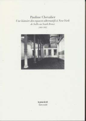 une-histoire-des-espaces-alternatifs-À-new-york-de-soho-au-south-bronx-1969-1985-