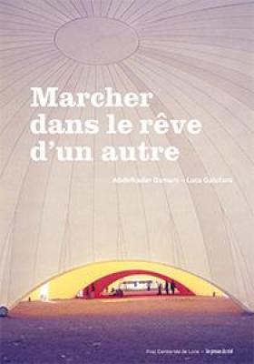 marcher-dans-le-rEve-d-un-autre-biennale-d-architecture-d-orlEans