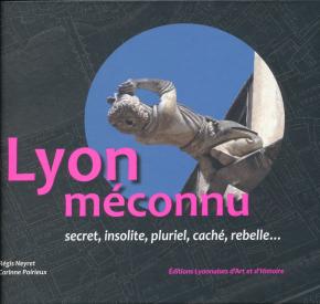 lyon-meconnu-secret-insolite-pluriel-cache-rebelle-
