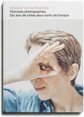 femmes-photographes-dix-ans-de-luttes-pour-sortir-de-l-ombre