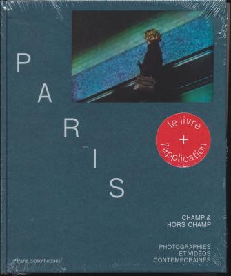 paris-champ-hors-champ-photographies-et-vidEos-contemporaines