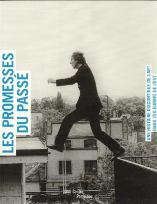 les-promesses-du-passe-une-histoire-discontinue-de-l-art-dans-l-ex-europe-de-l-est