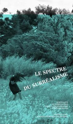 le-spectre-du-surrEalisme-la-survivance-du-surrEalisme-dans-la-photographie-contemporaine