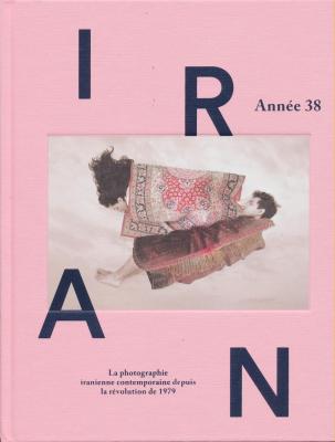 iran-annEe-38-la-photographie-iranienne-contemporaine-depuis-la-rEvolution-de-1979