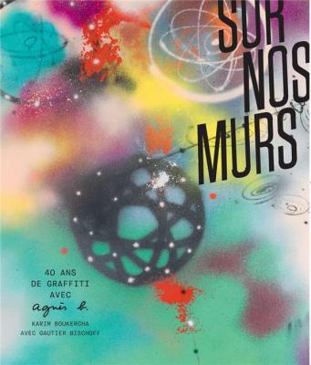 sur-nos-murs-40-ans-de-graffiti-avec-agnes-b-