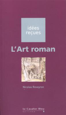 l-art-roman-idees-recues-sur-l-art-roman