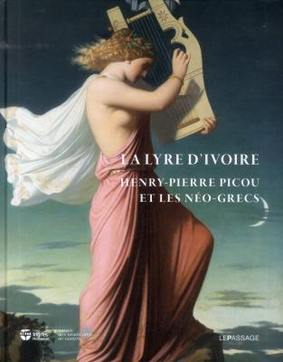 la-lyre-d-ivoire-henry-pierre-picou-1824-1895-et-les-nEo-grecs-catalogue-exposition-