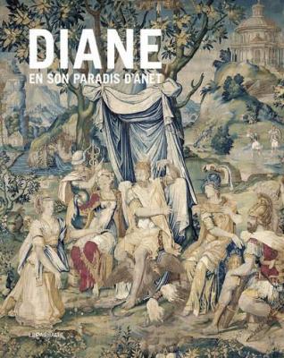 diane-en-son-paradis-d-anet-tapisseries-et-vitraux-de-l-histoire-de-diane-du-chateau-d-anet