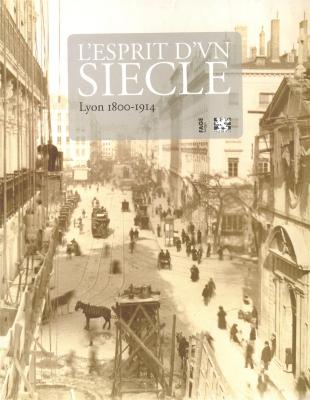l-esprit-d-un-siecle-lyon-1800-1914
