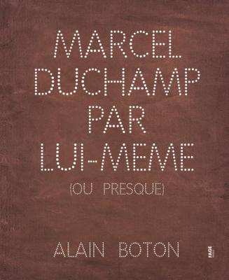 marcel-duchamp-par-lui-mEme-ou-presque-