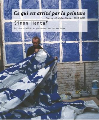 ce-qui-est-arrive-par-la-peinture-textes-et-entretiens-1953-2006