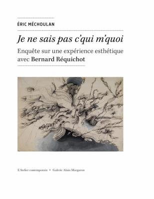 je-ne-sais-pas-c-qui-m-quoi-enquEte-sur-une-experience-esthetique-avec-bernard-requichot