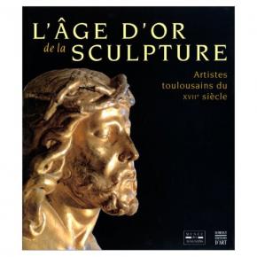 l-age-d-or-de-la-sculpture-artistes-toulousins-du-xviie-siecle-