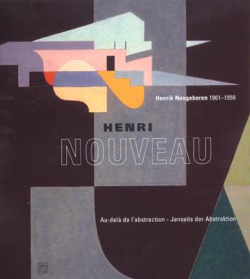 henri-nouveau-au-delÀ-de-l-abstraction-jenseits-der-abstraktion-