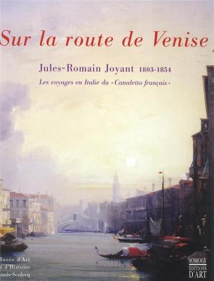 sur-la-route-de-venise-jules-romain-joyant-1803-1854-les-voyages-en-italie-du-canaletto-franÇais-