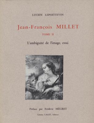 jean-franÇois-millet-tome-ii-l-ambiguitE-de-l-image-essai