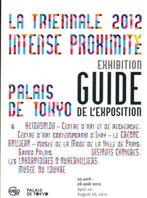 la-triennale-2012-intense-proximite-guide-bilingue-francais-anglais-intense-proximite-palais-d