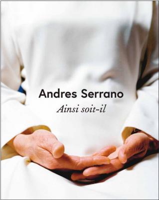 andres-serrano-ainsi-soit-il