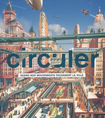 circuler-quand-nos-mouvements-faconnent-les-villes