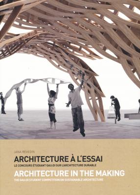 architecture-a-l-essai-architecture-in-the-making-concours-gau-di-2006-2012