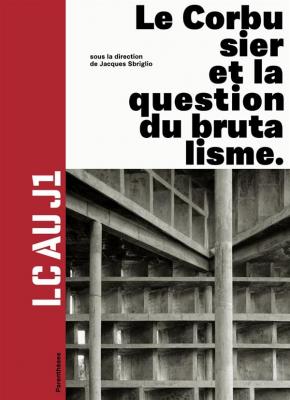 le-corbusier-et-la-question-du-brutalisme