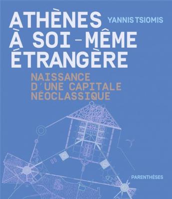athEnes-À-soi-mEme-EtrangEre-naissance-d-une-capitale-nEoclassique