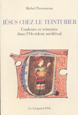 jesus-chez-le-teinturier-couleurs-et-teintures-dans-l-occident-medieval