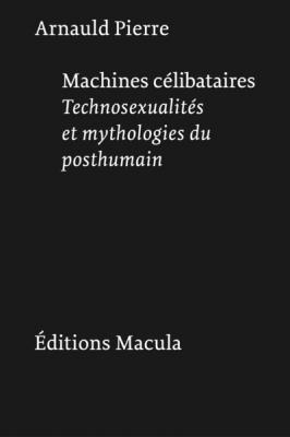 machines-celibataires-la-fabrique-du-posthumain