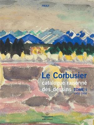 le-corbusier-catalogue-raisonnE-des-dessins-tome-1-1902-1916