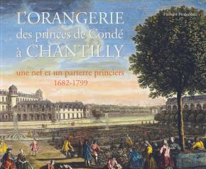 l-orangerie-des-princes-de-condE-À-chantilly-une-nef-et-un-parterre-princiers-1682-1799