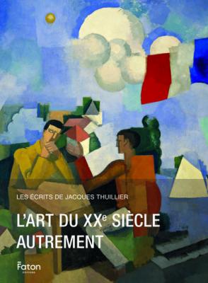 l-art-du-xxe-siecle-autrement-les-ecrits-de-jacques-thuillier