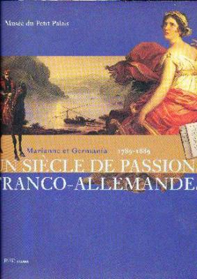 un-siecle-de-passions-franco-allemandes-marianne-et-germania-1789-1889