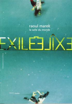 raoul-marek-la-salle-du-monde-exil-