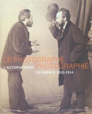 le-photographe-photographiE-l-autoportrait-en-france-1850-1914
