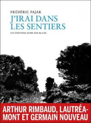 j-irai-dans-les-sentiers-rimbaud-lautreamont-germain-nouveau