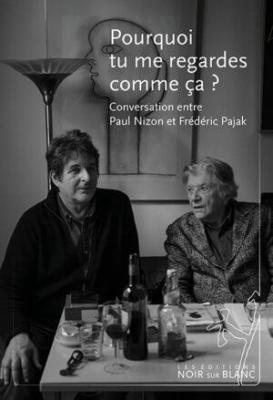 pourquoi-tu-me-regardes-comme-ca-conversation-entre-paul-nizon-et-frederic-pajak