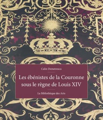 les-ebenistes-de-la-couronne-sous-le-regne-de-louis-xiv