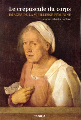 le-crEpuscule-du-corps-images-de-la-viellesse-fEminine