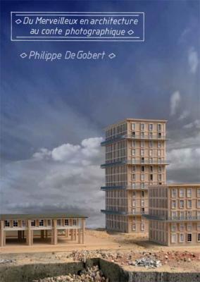 philippe-de-gobert-du-merveilleux-en-architecture-au-conte-photographique