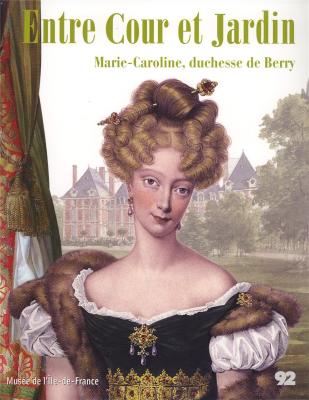 entre-cour-et-jardin-marie-caroline-duchesse-de-berry-