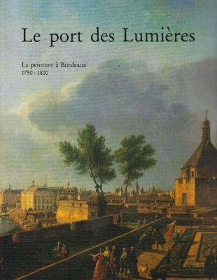 le-port-des-lumiEres-la-peinture-À-bordeaux-1750-1800-