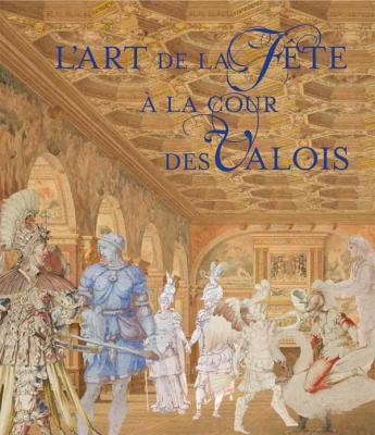 l-art-de-la-fEte-À-la-cour-des-valois