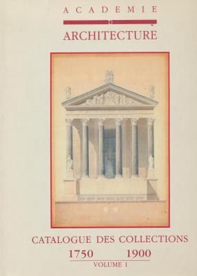 academie-d-architecture-catalogue-des-collections-volume-i-1750-1900-