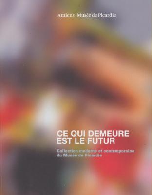 ce-qui-demeure-est-le-futur-collection-moderne-et-contemporaine-du-musEe-de-picardie