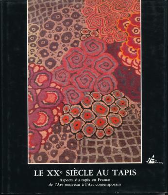 le-xxe-siecle-au-tapis-aspects-du-tapis-en-france-de-l-art-nouveau-a-l-art-contemporain-
