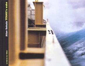 allan-sekula-titanic-s-wake