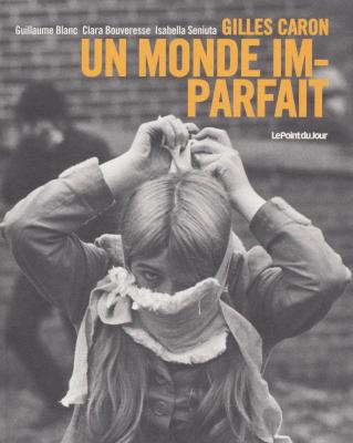 gilles-caron-un-monde-imparfait
