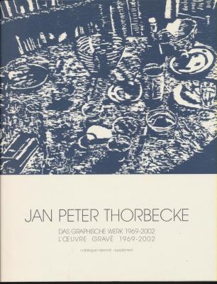 jan-peter-thorbecke-l-oeuvre-gravE-1969-2002-catalogue-raisonnE-supplEment