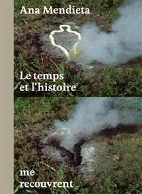 ana-mendieta-le-temps-et-l-histoire-me-recouvrent