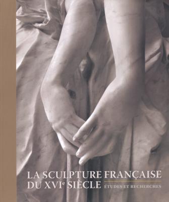 la-sculpture-franÇaise-au-xvie-siEcle-Etudes-et-recherches